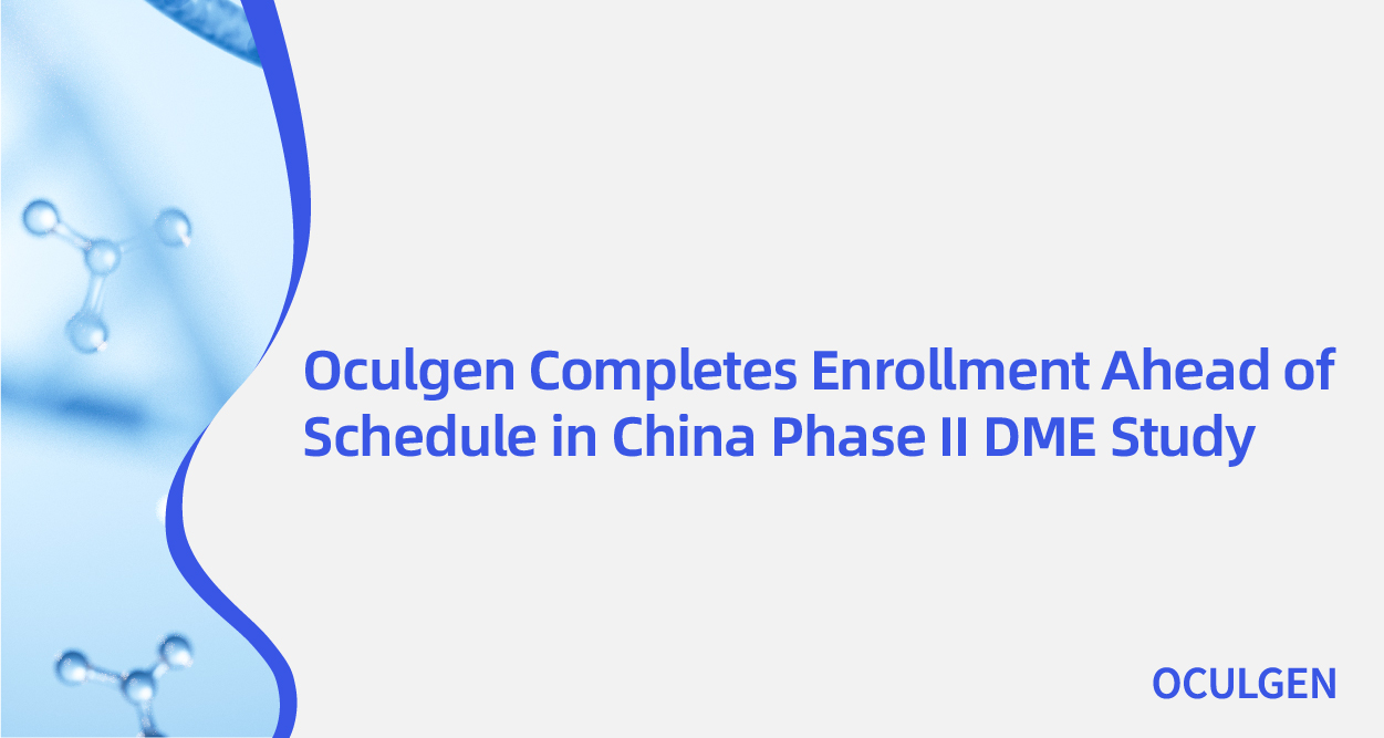Oculgen Completes Enrollment Ahead of Schedule in 